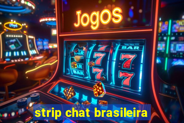 strip chat brasileira